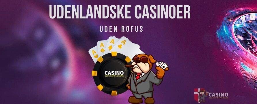 Udenlandske Casinoer Uden ROFUS En Guide til Spiloplevelser 1668310565